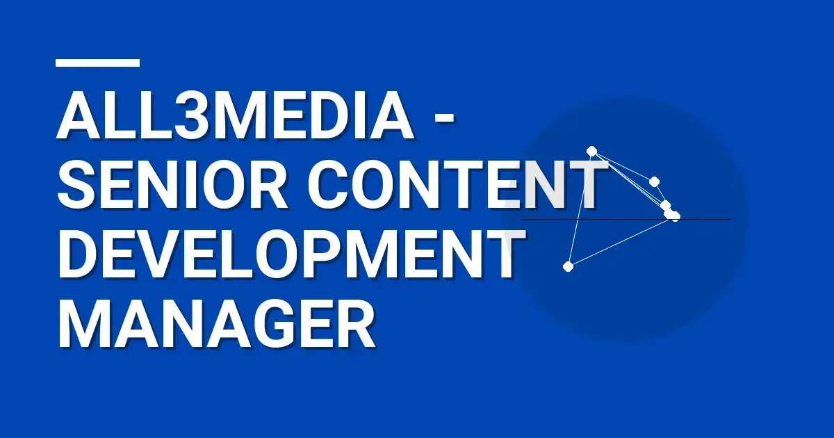 All3Media - Senior Content Development Manager