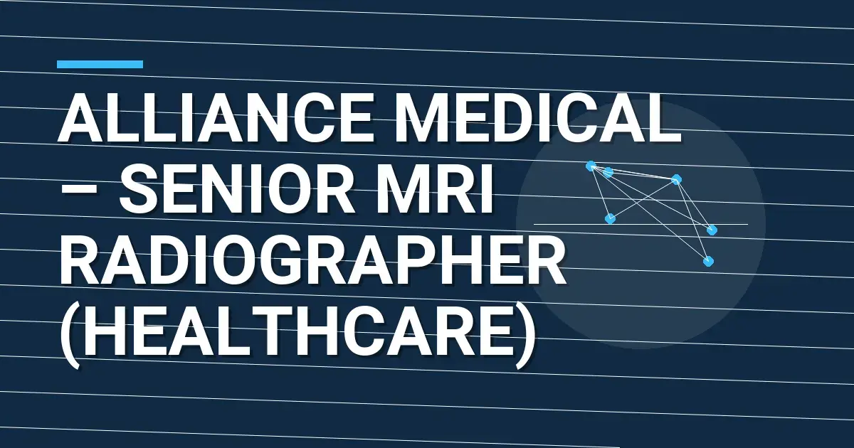 Alliance Medical – Senior MRI Radiographer (Healthcare)