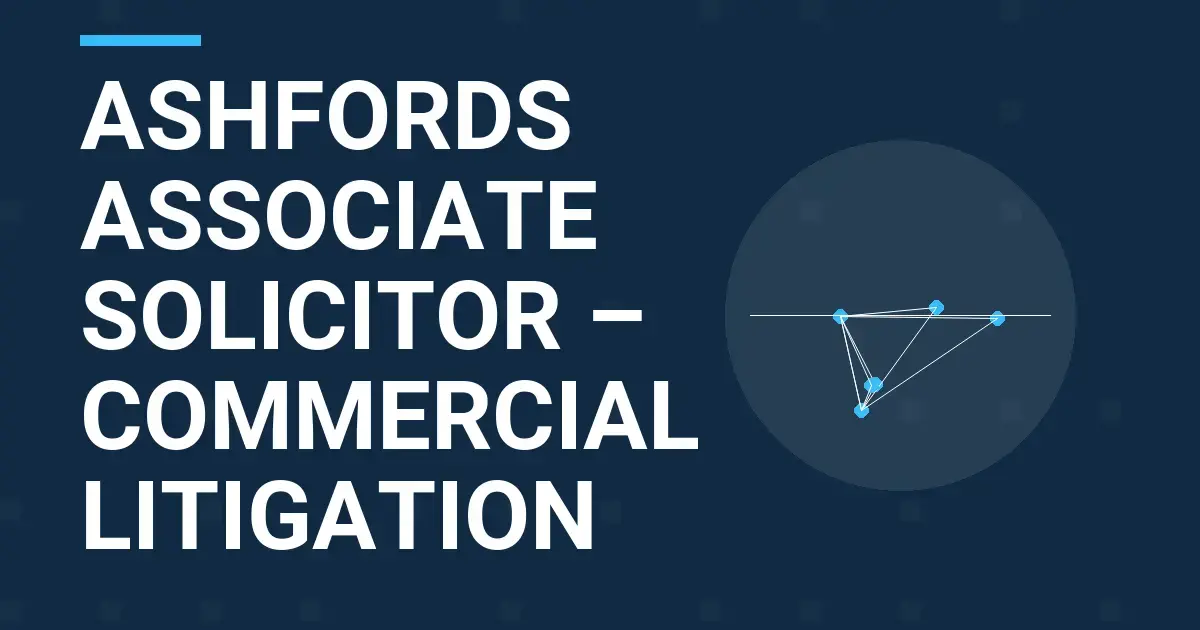 Ashfords Associate Solicitor – Commercial Litigation