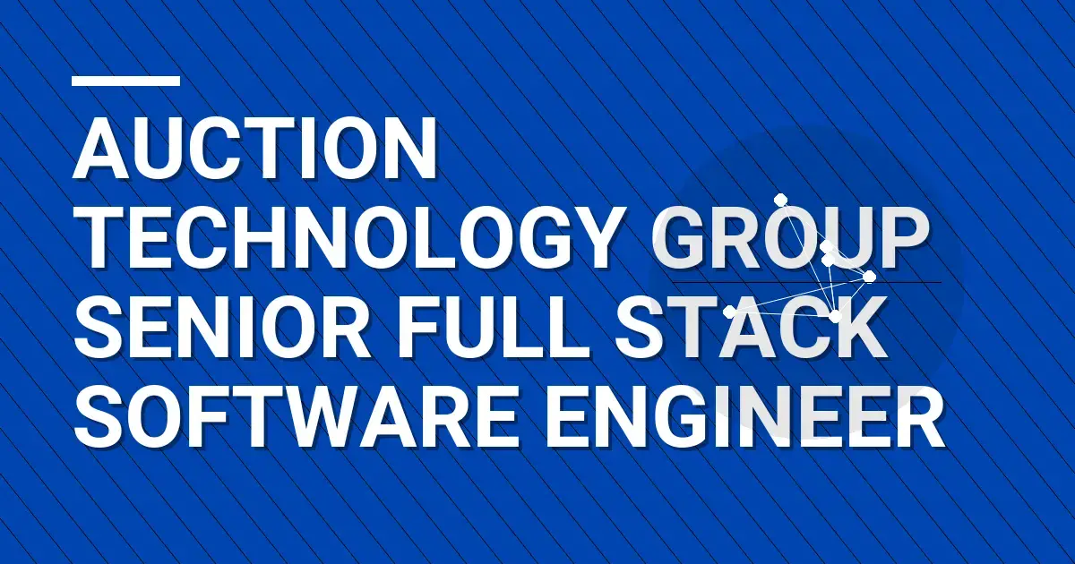 Auction Technology Group Senior Full Stack Software Engineer