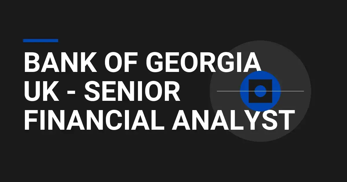 Bank of Georgia UK - Senior Financial Analyst