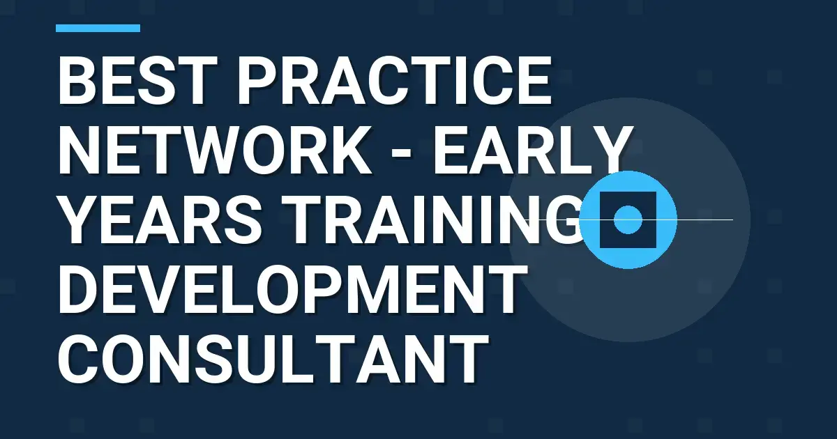 Best Practice Network - Early Years Training & Development Consultant