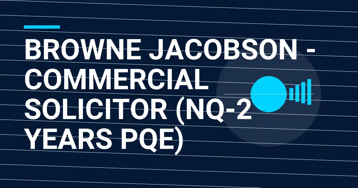 Browne Jacobson - Commercial Solicitor (NQ-2 Years PQE)
