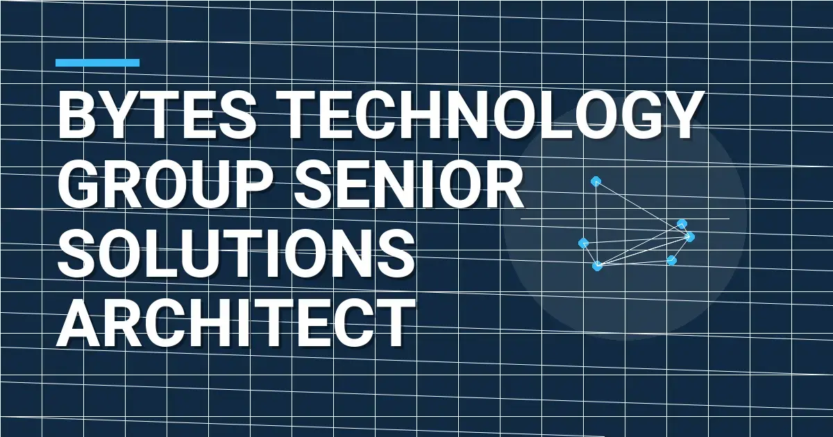 Bytes Technology Group Senior Solutions Architect