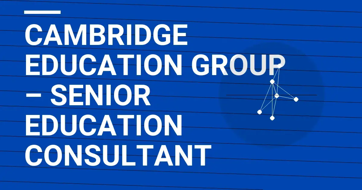 Cambridge Education Group – Senior Education Consultant