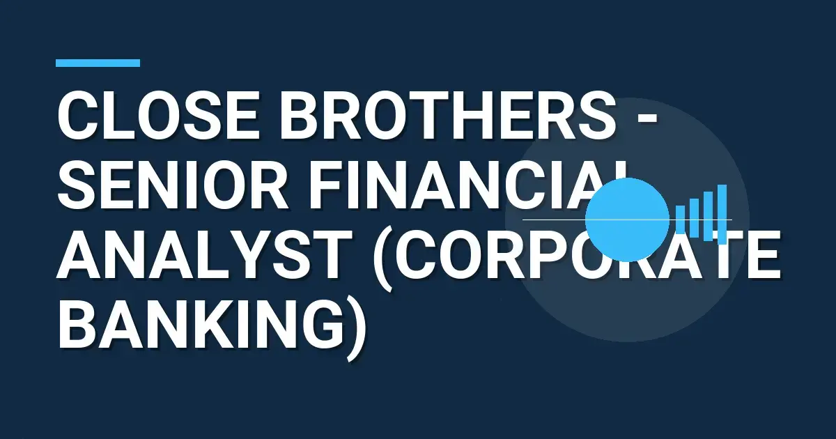 Close Brothers - Senior Financial Analyst (Corporate Banking)