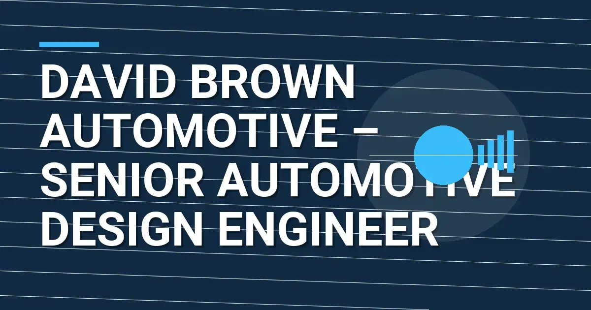 David Brown Automotive – Senior Automotive Design Engineer