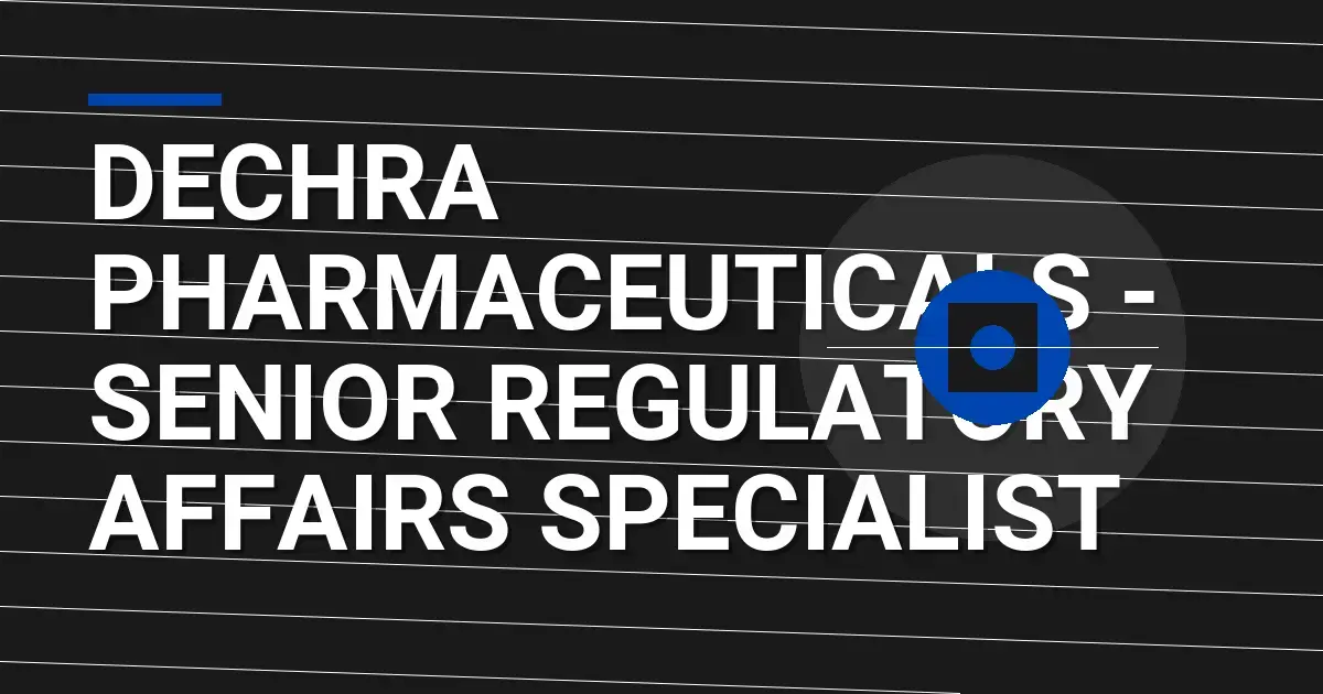 Dechra Pharmaceuticals - Senior Regulatory Affairs Specialist
