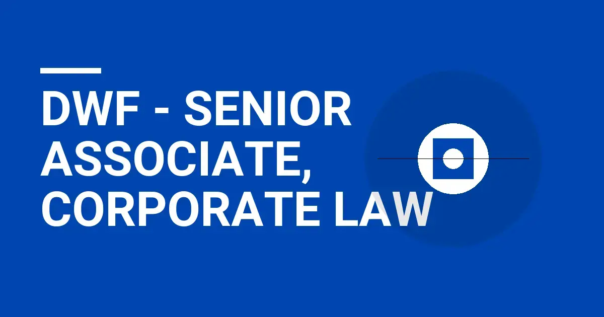 DWF - Senior Associate, Corporate Law