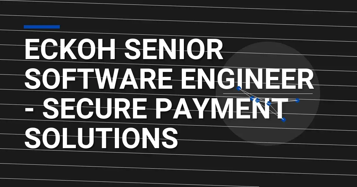 Eckoh Senior Software Engineer - Secure Payment Solutions