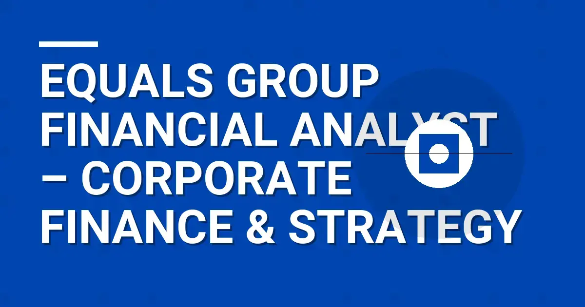 Equals Group Financial Analyst – Corporate Finance & Strategy