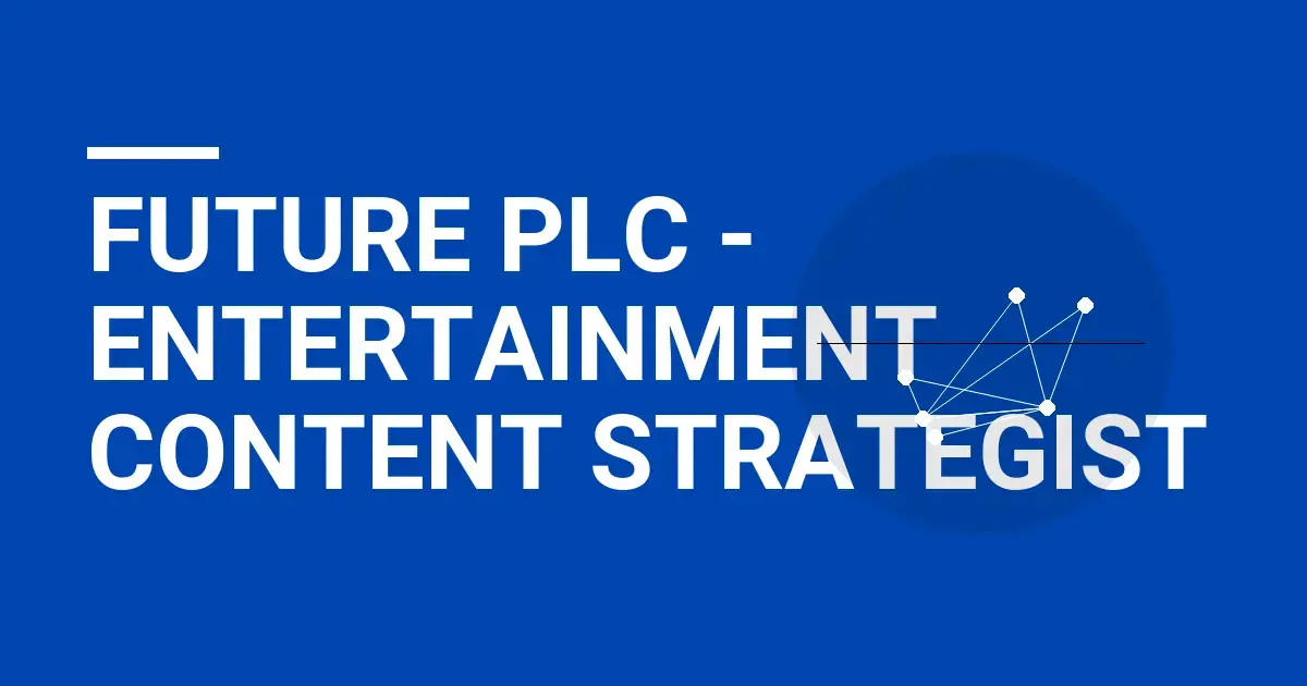 Future plc - Entertainment Content Strategist