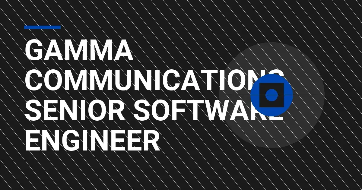 Gamma Communications Senior Software Engineer