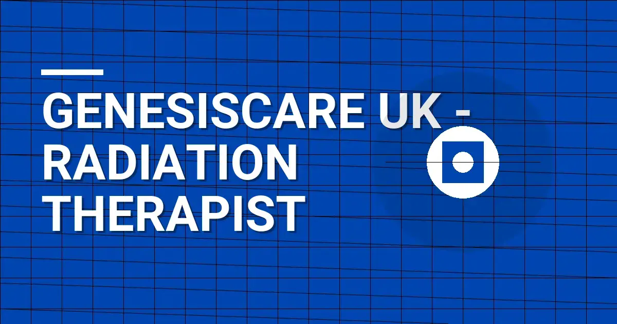 GenesisCare UK - Radiation Therapist