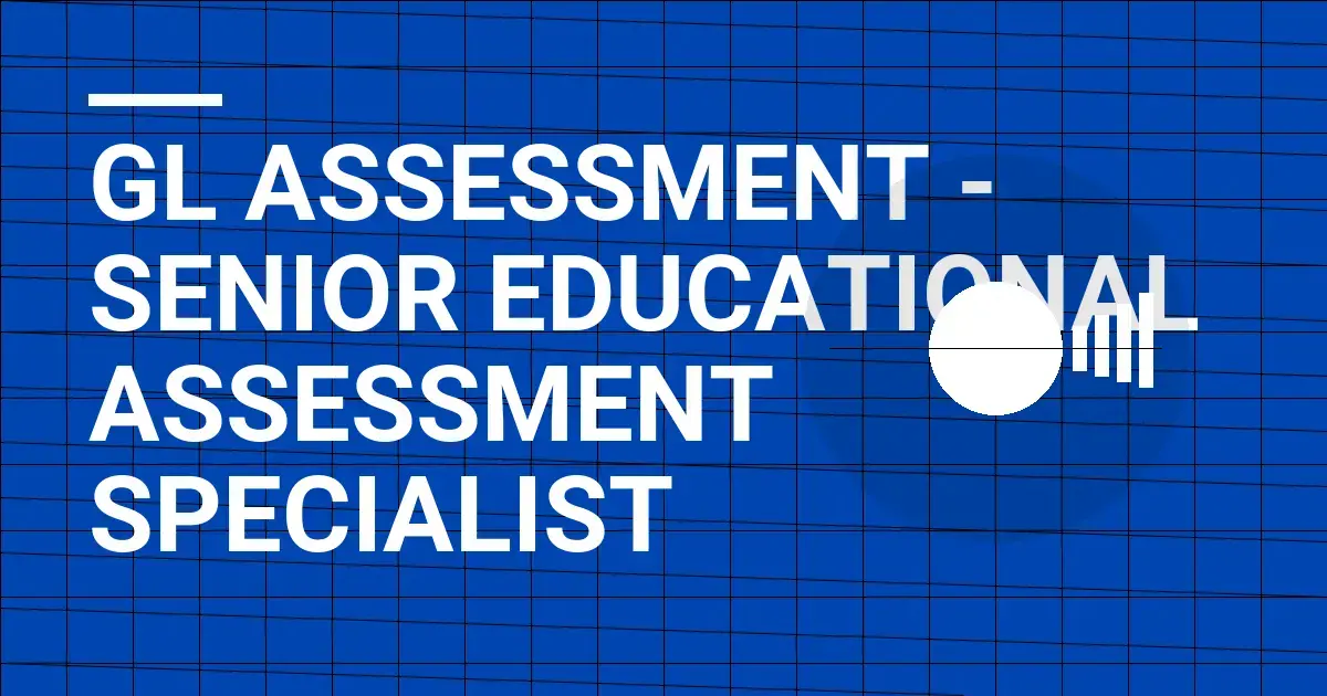 GL Assessment - Senior Educational Assessment Specialist