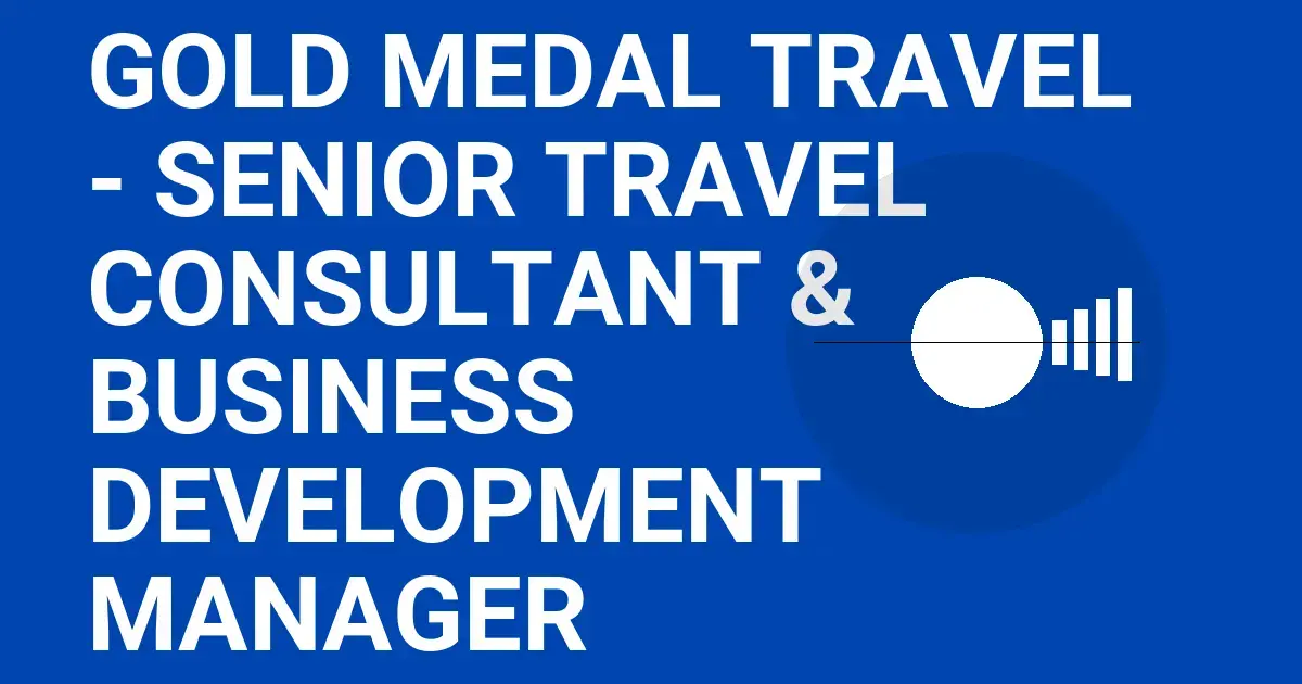 Gold Medal Travel - Senior Travel Consultant & Business Development Manager