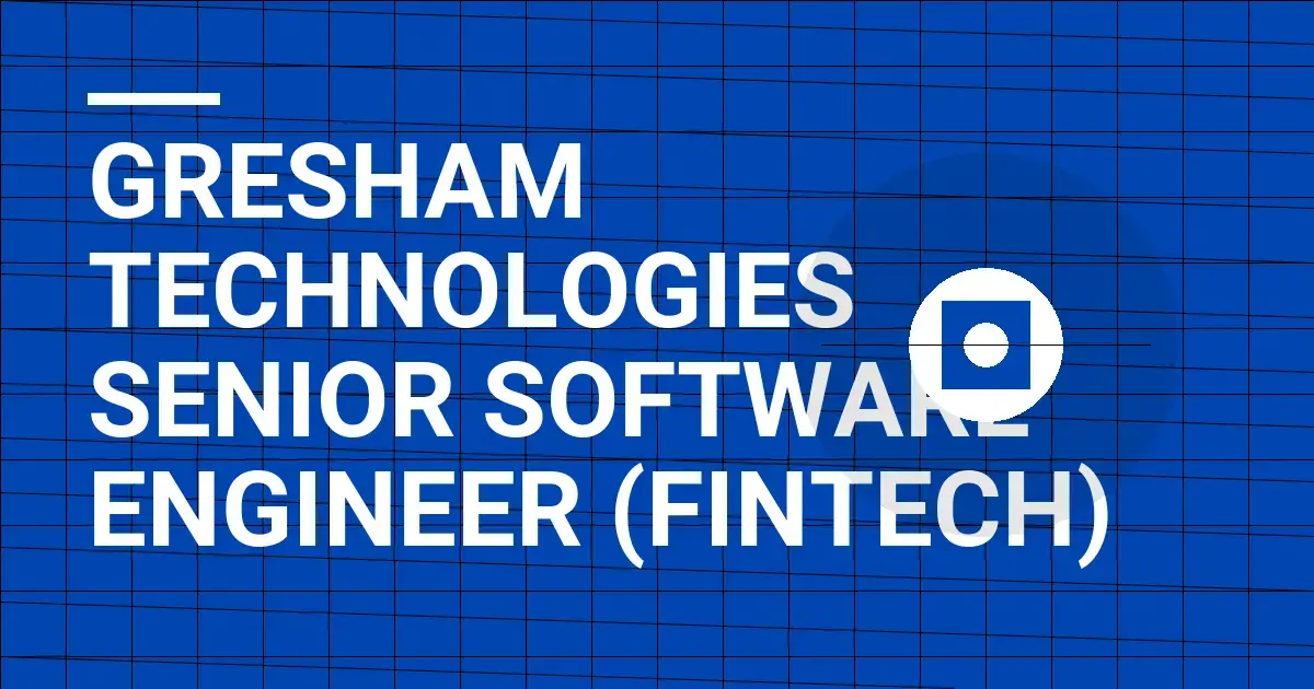 Gresham Technologies Senior Software Engineer (Fintech)