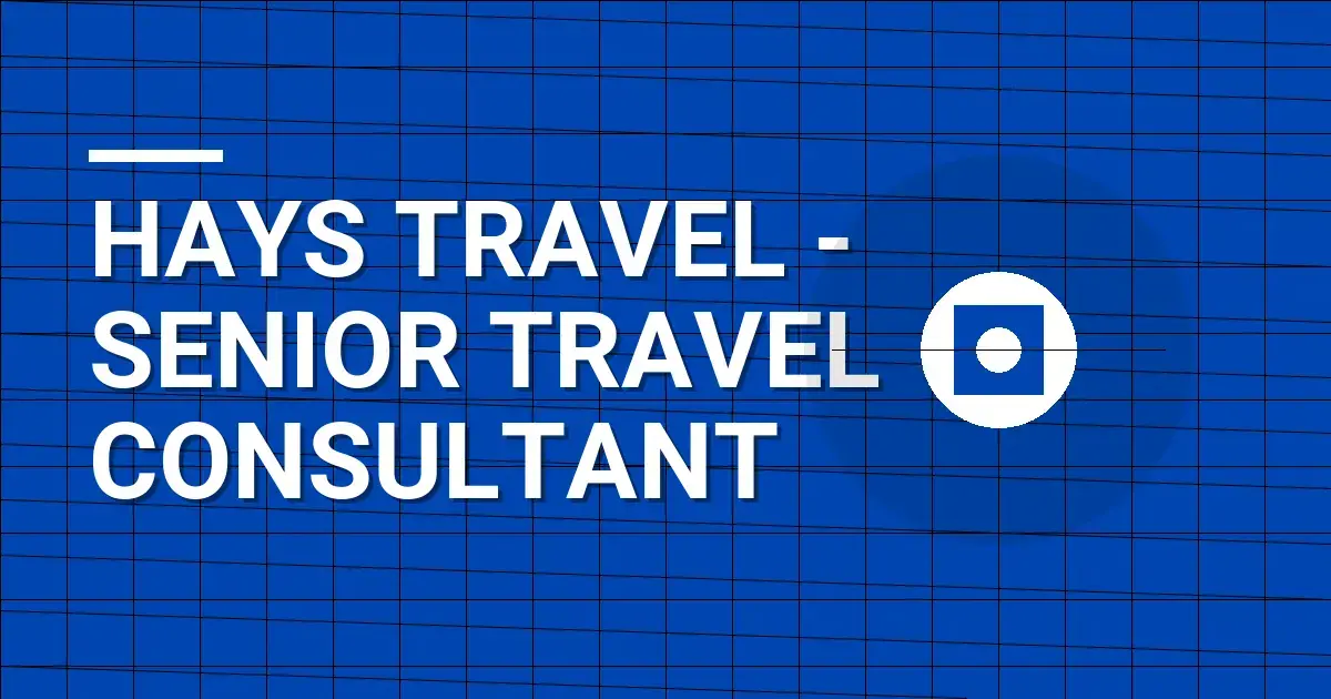 Hays Travel - Senior Travel Consultant