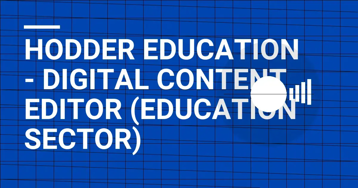 Hodder Education - Digital Content Editor (Education Sector)