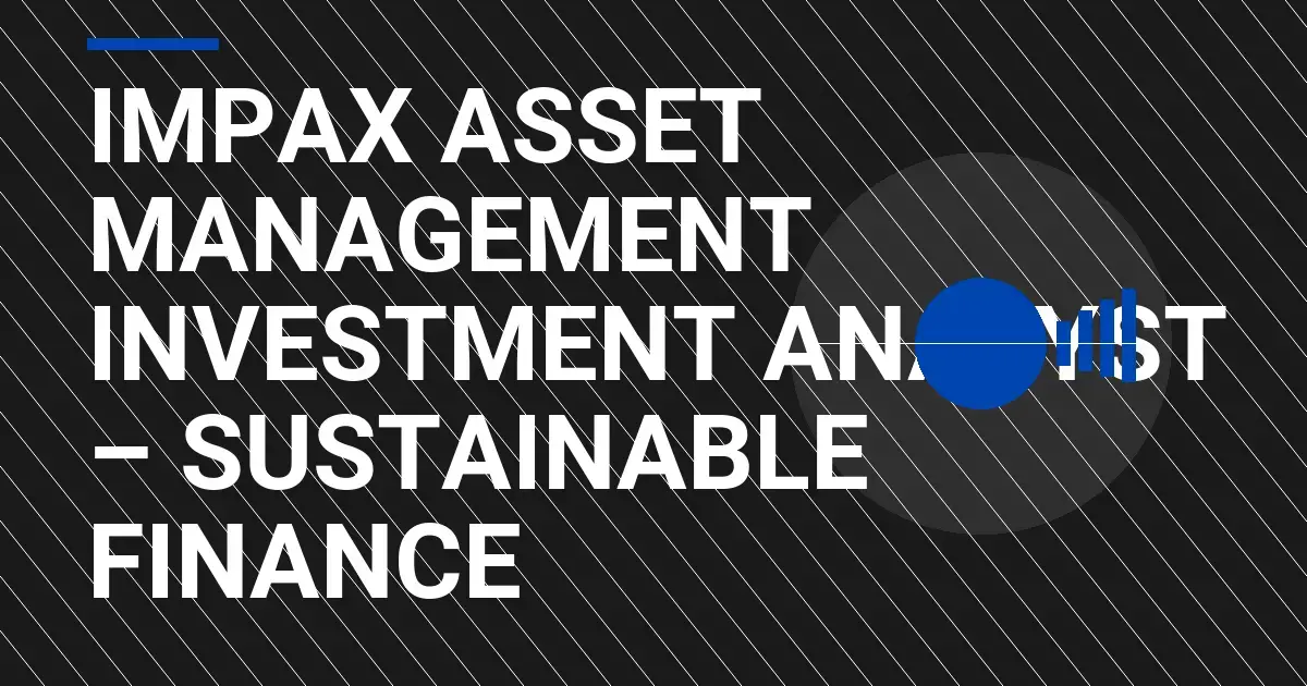 Impax Asset Management Investment Analyst – Sustainable Finance