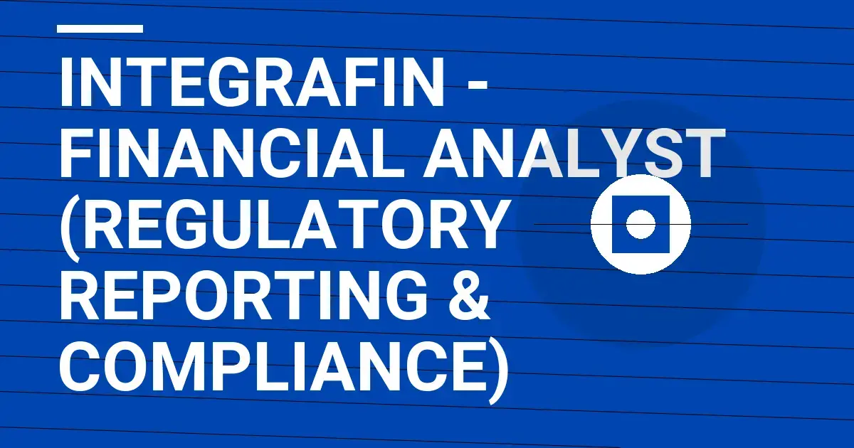 IntegraFin - Financial Analyst (Regulatory Reporting & Compliance)