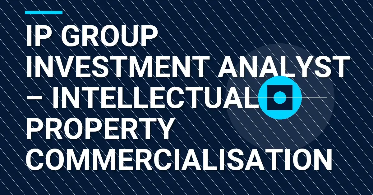 IP Group Investment Analyst – Intellectual Property Commercialisation