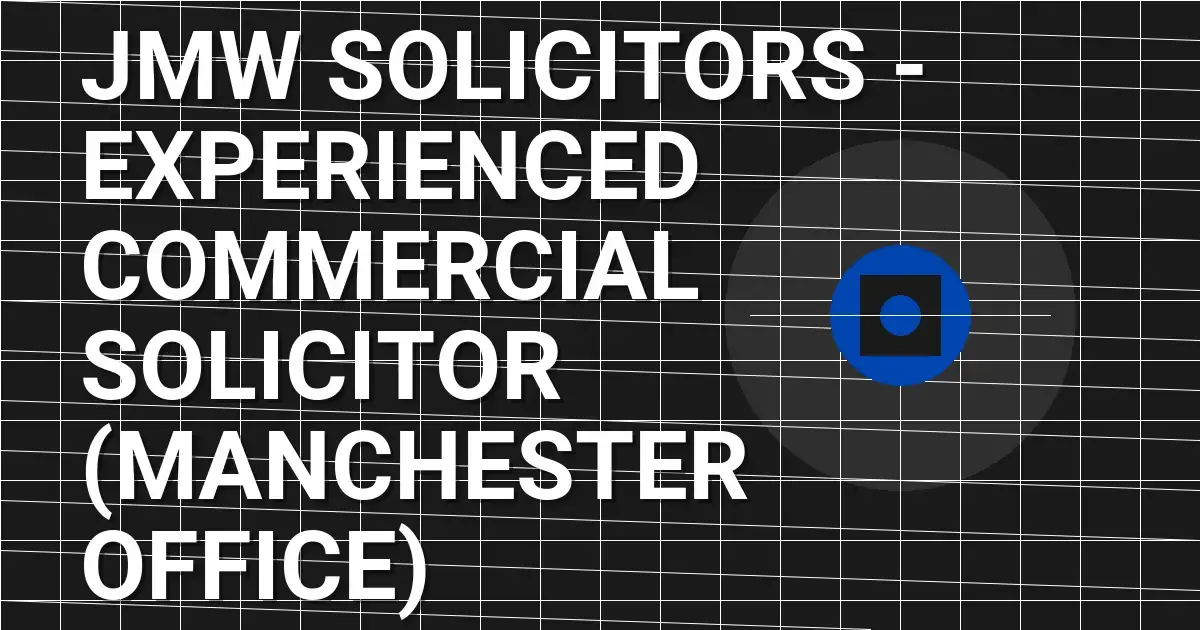 JMW Solicitors - Experienced Commercial Solicitor (Manchester Office)