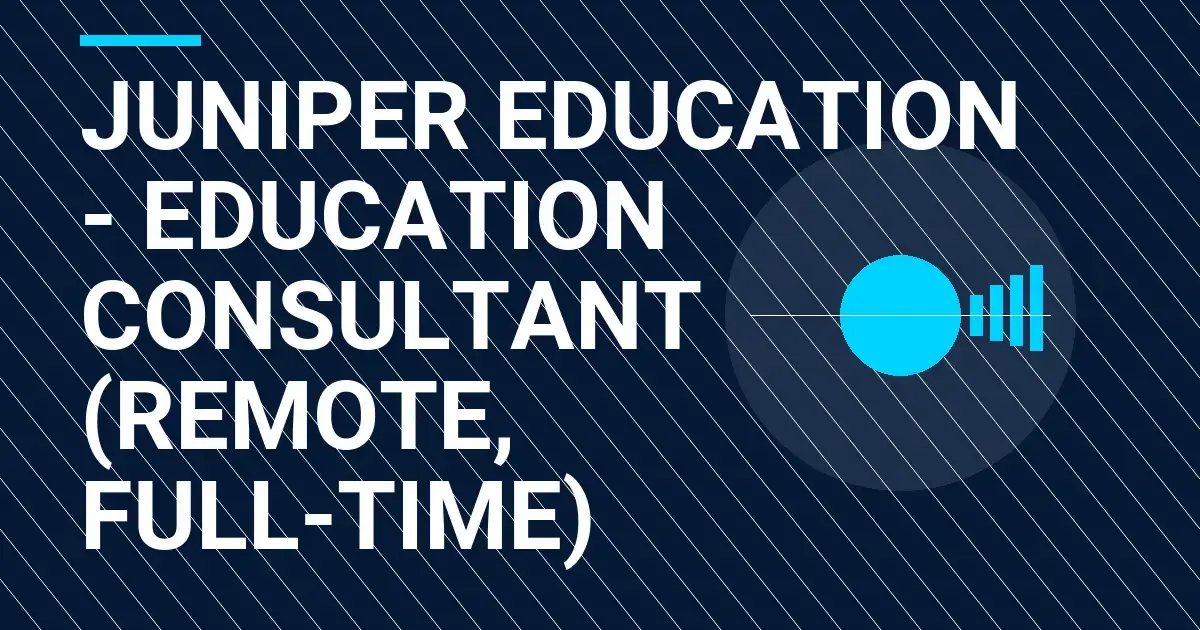 Juniper Education - Education Consultant (Remote, Full-time)