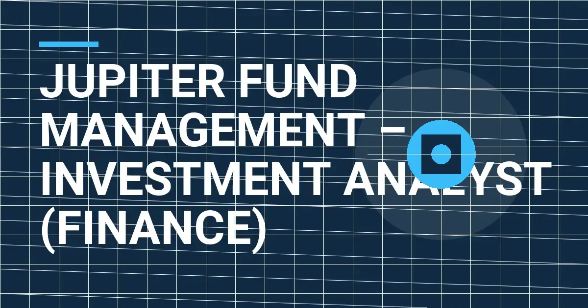Jupiter Fund Management – Investment Analyst (Finance)
