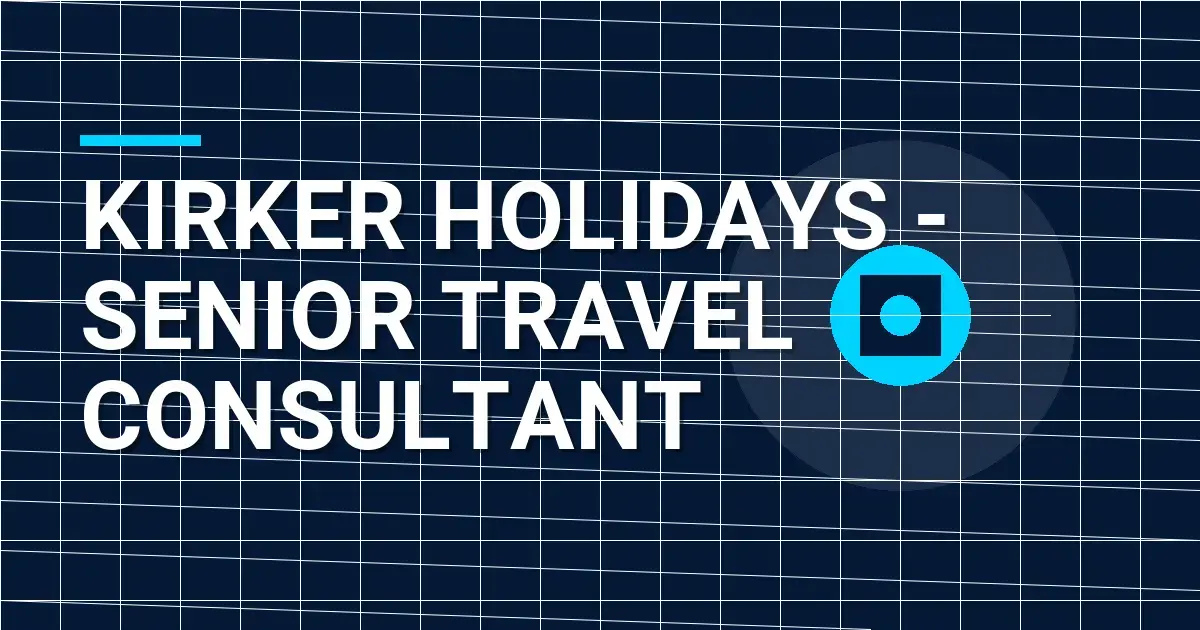 Kirker Holidays - Senior Travel Consultant