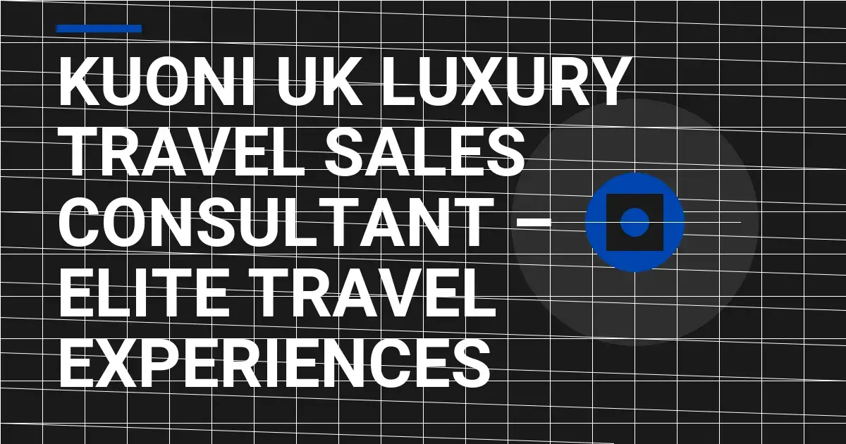 Kuoni UK Luxury Travel Sales Consultant – Elite Travel Experiences