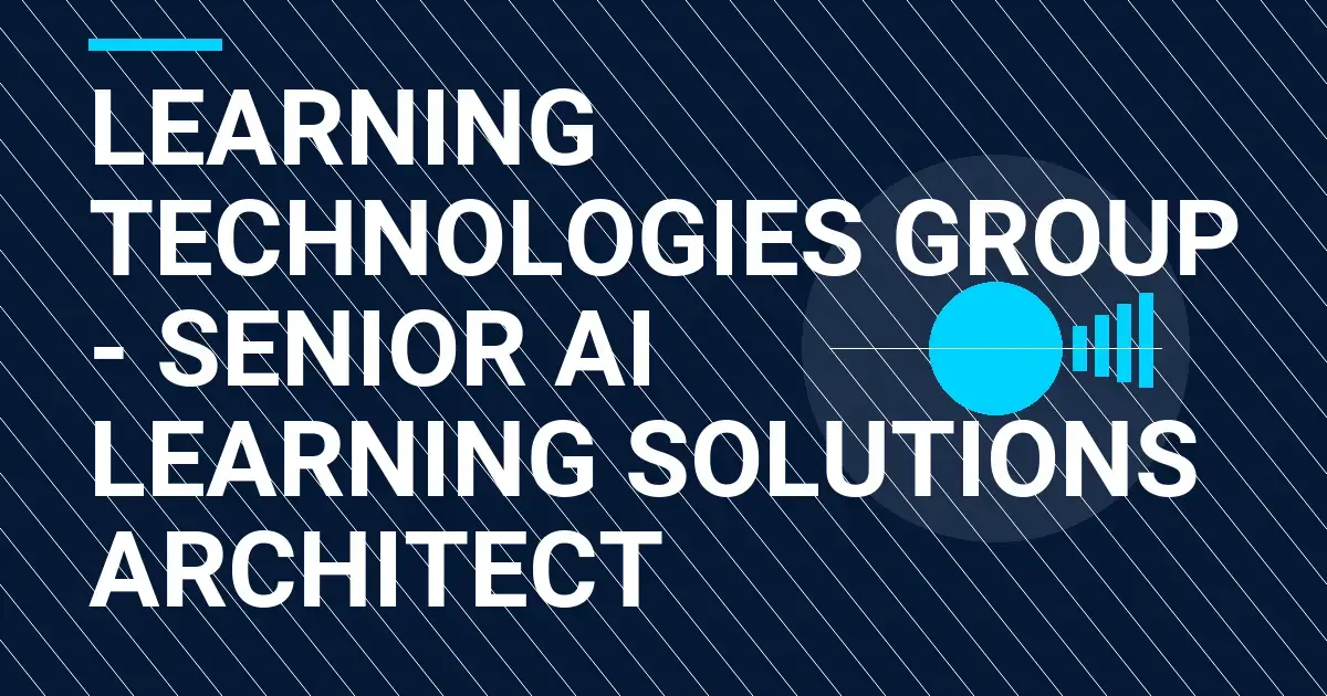 Learning Technologies Group - Senior AI Learning Solutions Architect