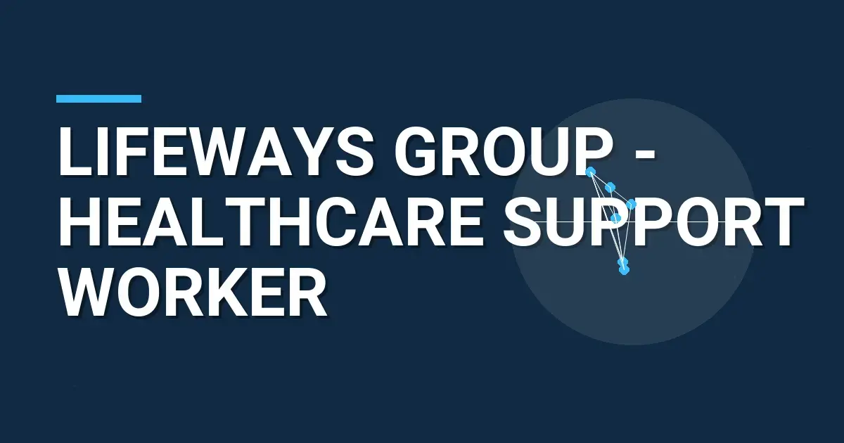 Lifeways Group - Healthcare Support Worker