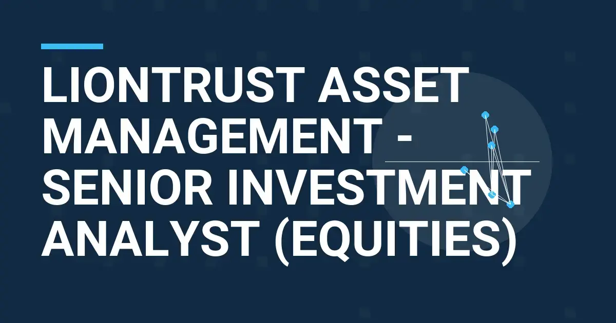 Liontrust Asset Management - Senior Investment Analyst (Equities)