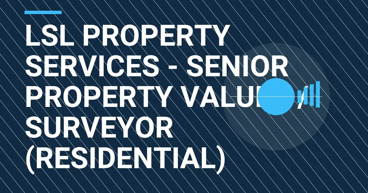 LSL Property Services - Senior Property Valuer / Surveyor (Residential)