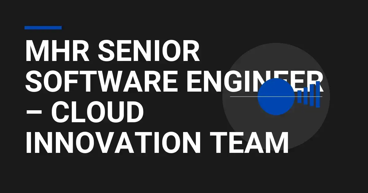 MHR Senior Software Engineer – Cloud Innovation Team
