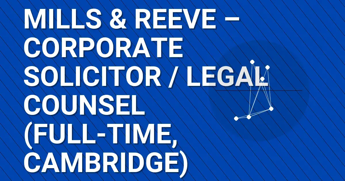 Mills & Reeve – Corporate Solicitor / Legal Counsel (Full-Time, Cambridge)