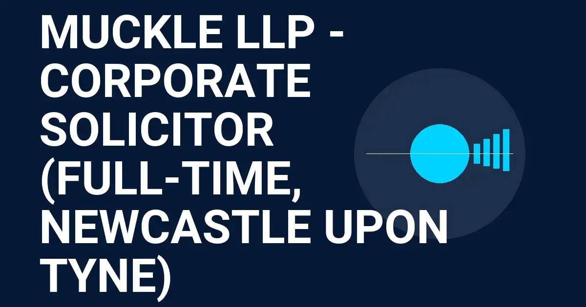Muckle LLP - Corporate Solicitor (Full-Time, Newcastle upon Tyne)