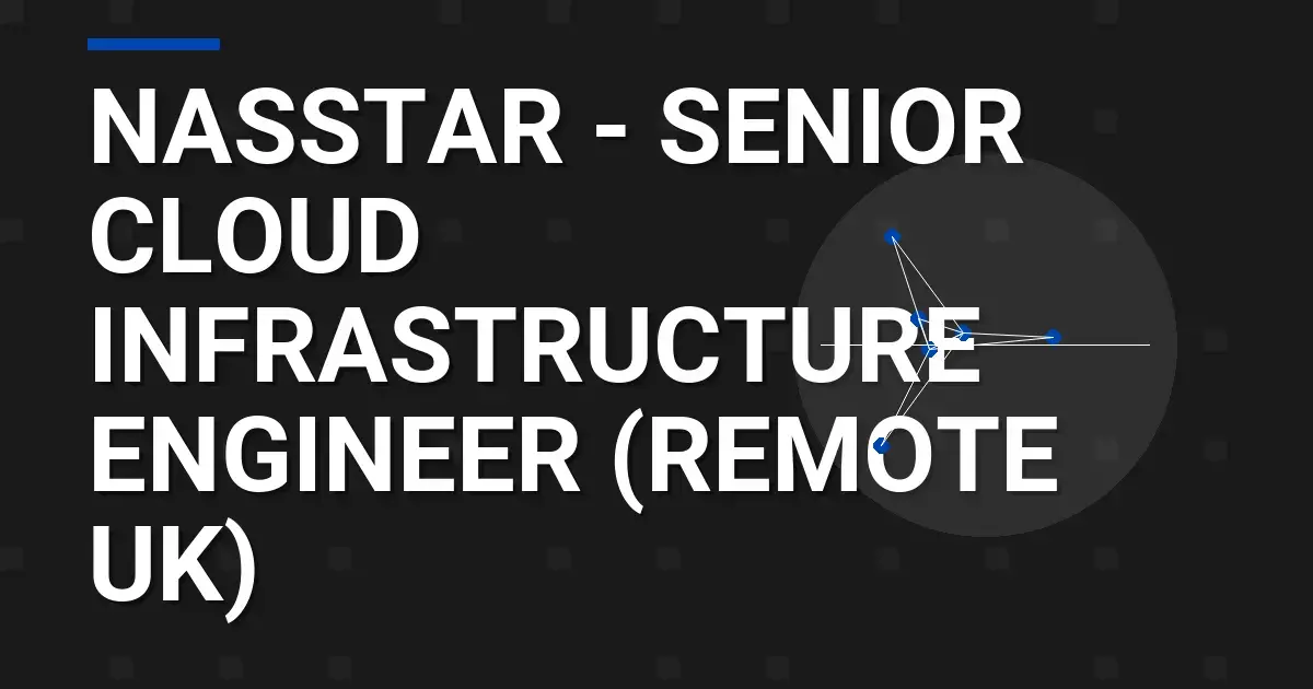 Nasstar - Senior Cloud Infrastructure Engineer (Remote UK)
