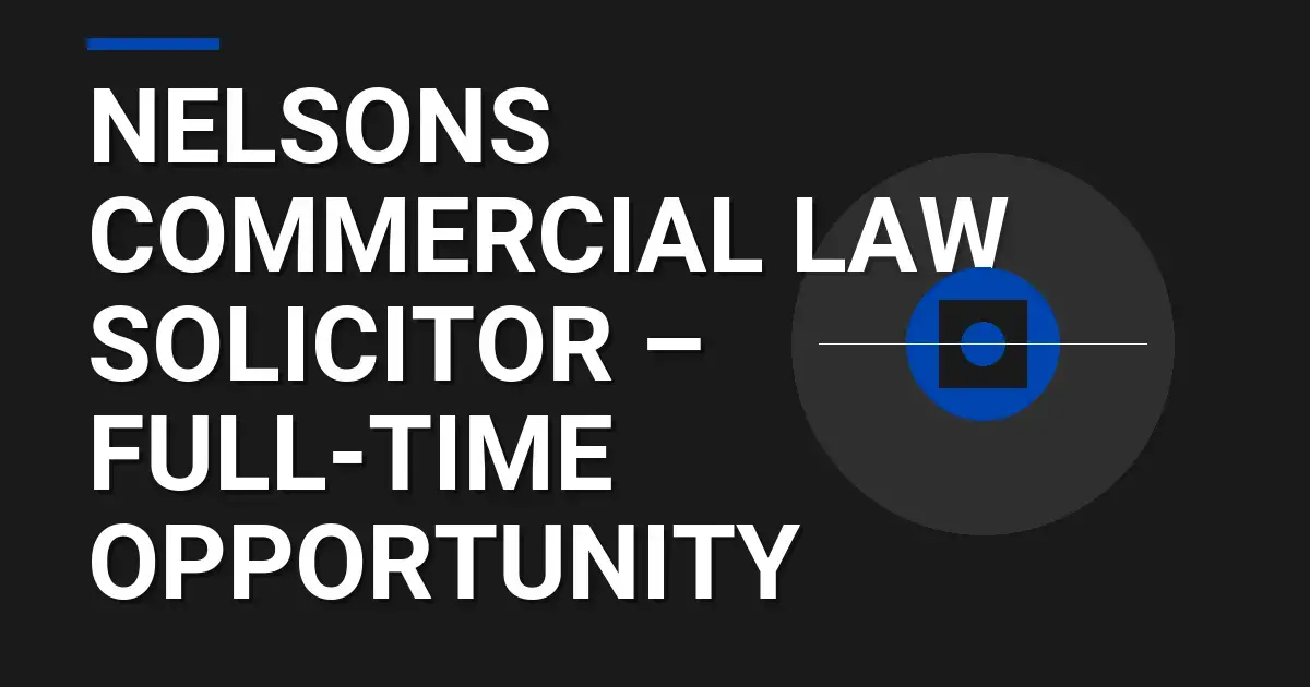 Nelsons Commercial Law Solicitor – Full-Time Opportunity