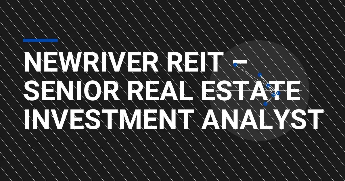 NewRiver REIT – Senior Real Estate Investment Analyst