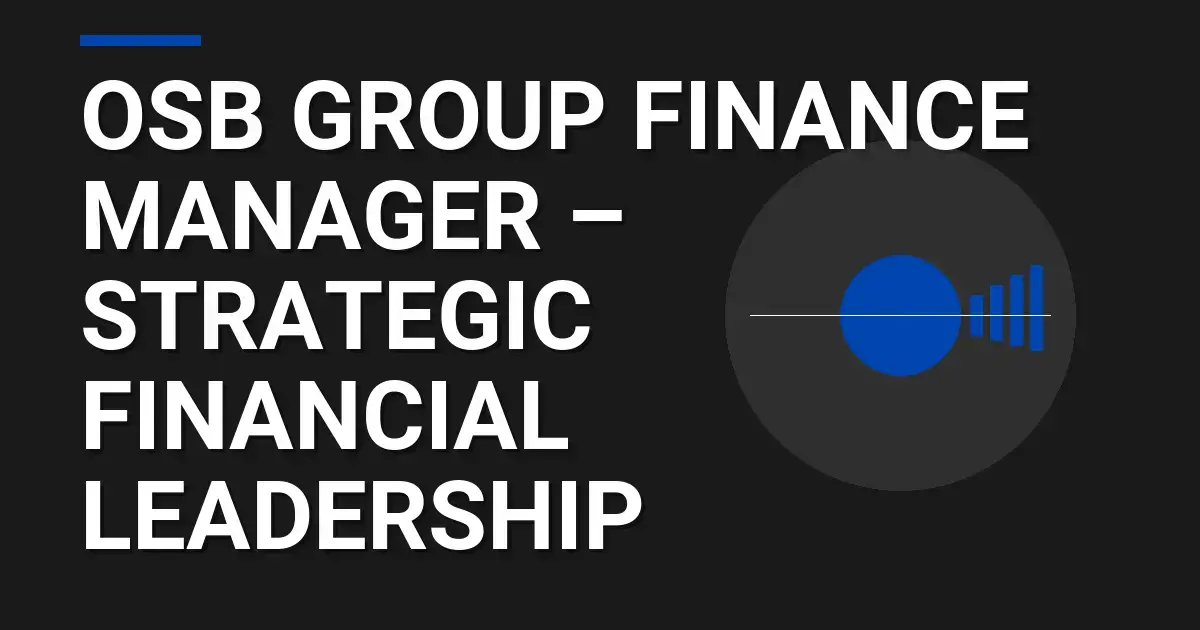 OSB Group Finance Manager – Strategic Financial Leadership