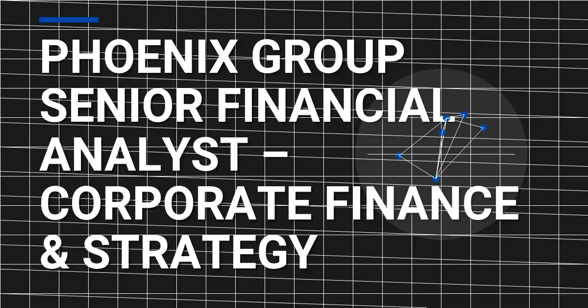 Phoenix Group Senior Financial Analyst – Corporate Finance & Strategy
