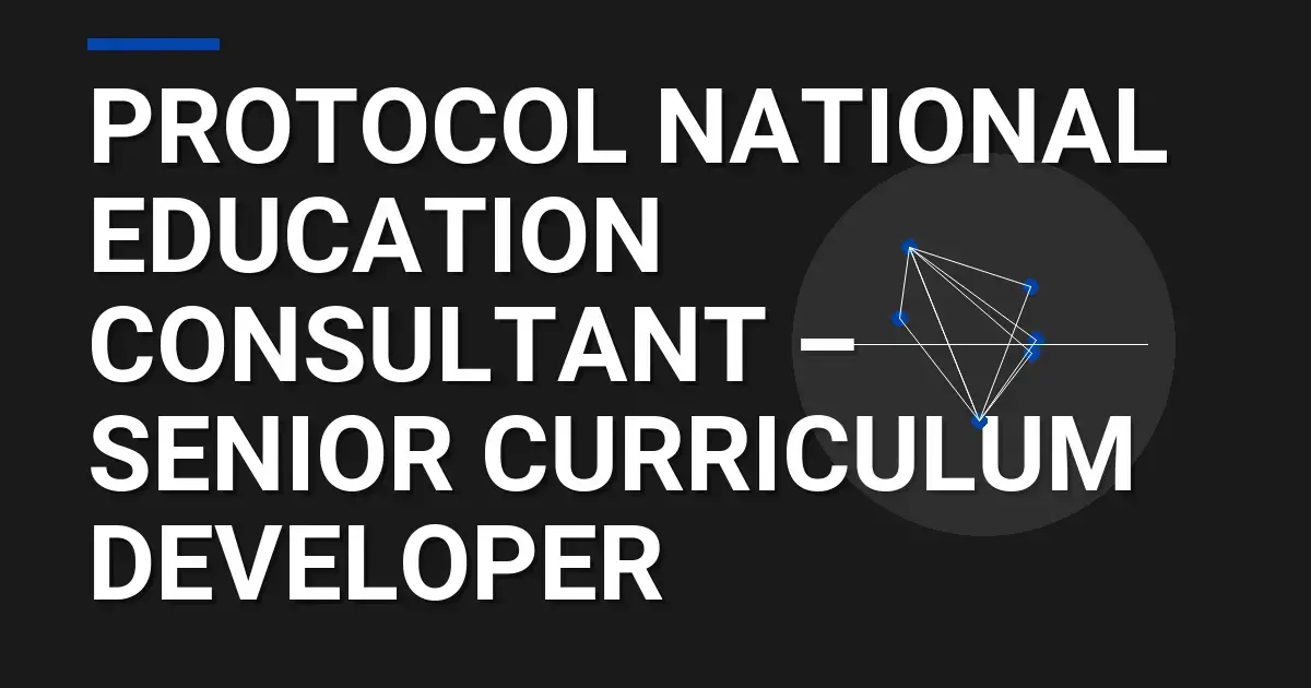 Protocol National Education Consultant – Senior Curriculum Developer