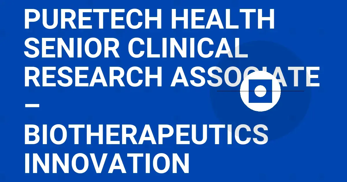 PureTech Health Senior Clinical Research Associate – Biotherapeutics Innovation