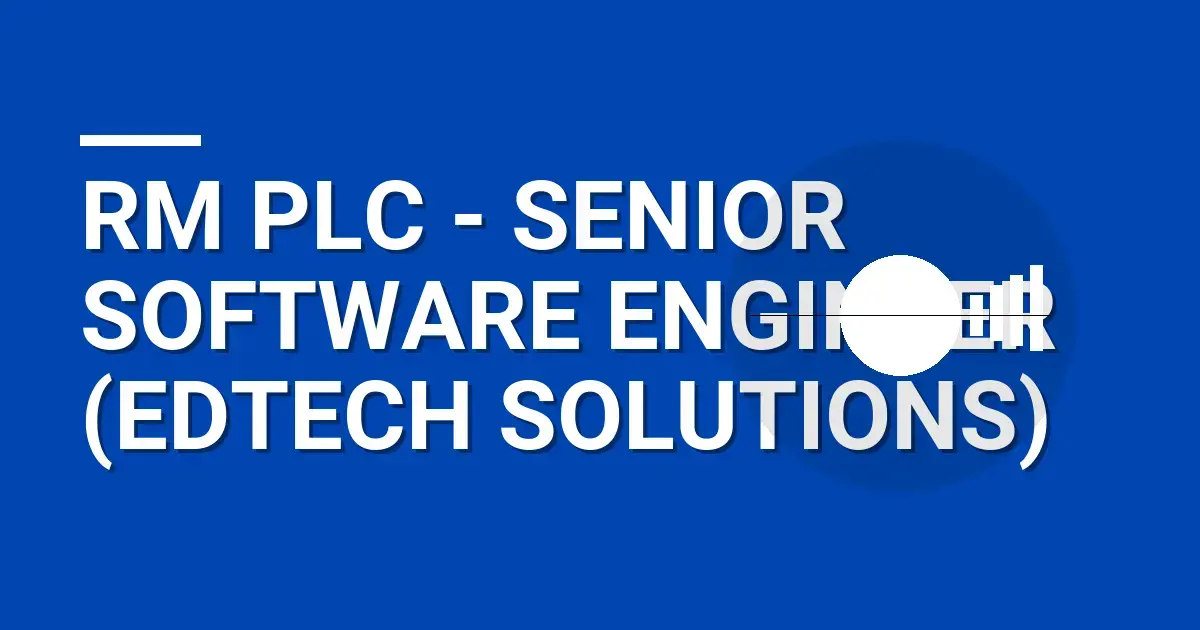 RM plc - Senior Software Engineer (EdTech Solutions)