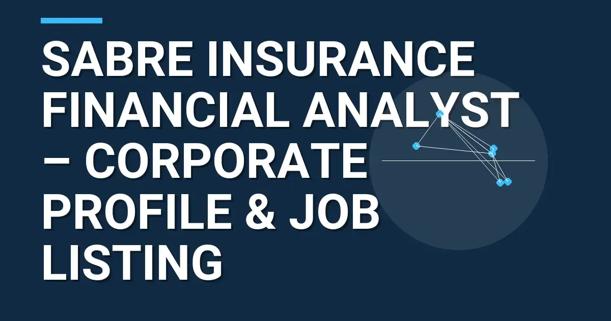 Sabre Insurance Financial Analyst – Corporate Profile & Job Listing