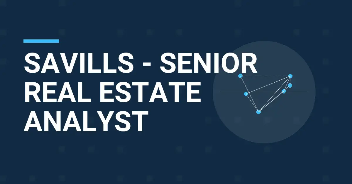 Savills - Senior Real Estate Analyst