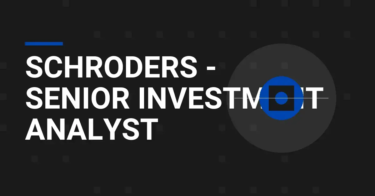 Schroders - Senior Investment Analyst