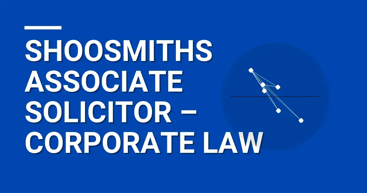 Shoosmiths Associate Solicitor – Corporate Law